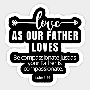 Love As Our Father Loves SpeakChrist Inspirational Lifequote Christian Motivation Sticker